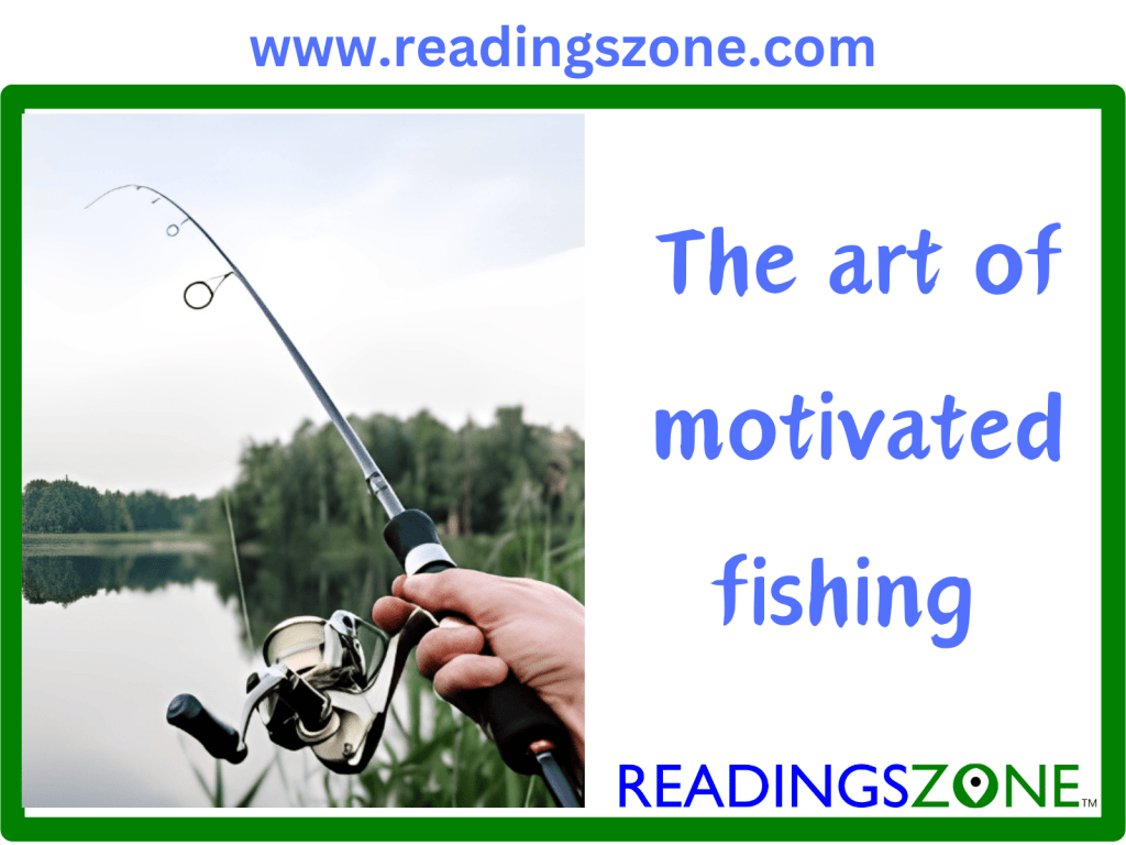 The art of motivated fishing-