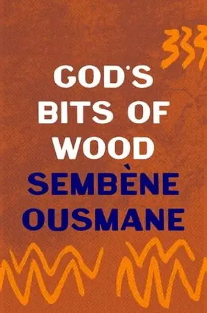 ”God’s Bits of Wood” by the African author Ousmane Sembène
