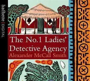 The No. 1 Ladies Detective Agency by Alexander McCall Smith