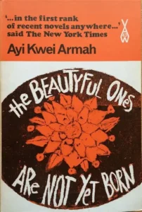 The Beautyful Ones Are Not Yet Born by Ayi Kwei Armah -